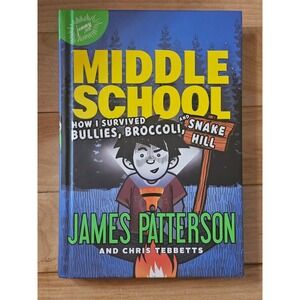Middle School How I Survived Bullies Broccoli and Snake Hill James Patterson